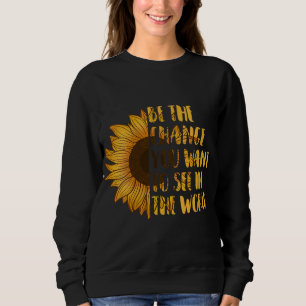 Sudadera Sé el cambio que quieres ver en el girasol mundial
