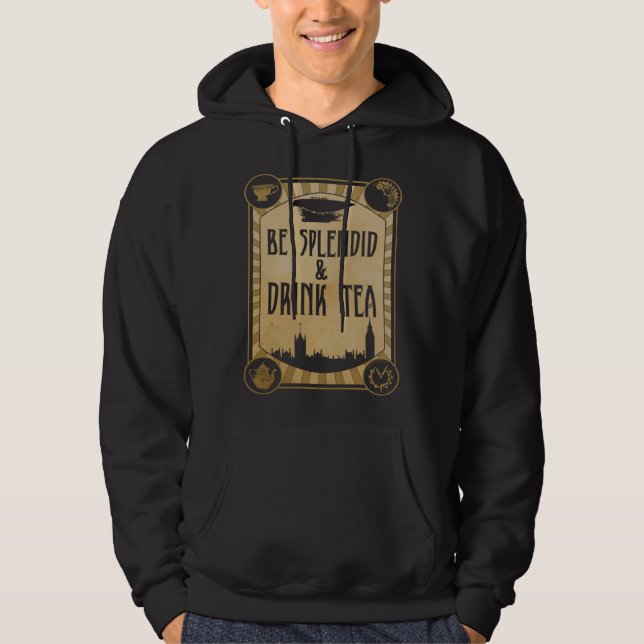 Sudadera Sé espléndido y bebe té Steampunk (Anverso)
