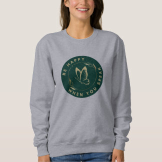Sudadera Sé feliz cuando hablas del diseño de mariposas