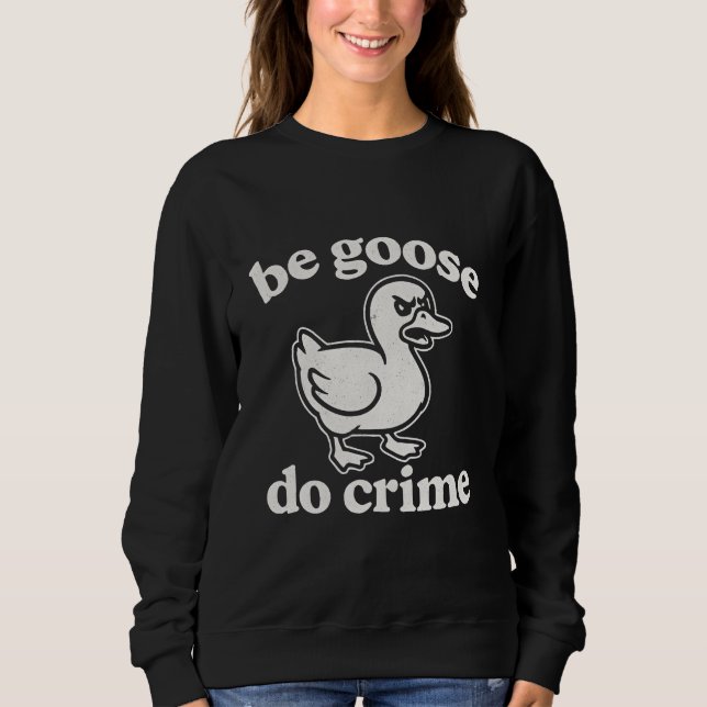 Sudadera Sé ganso haz crimen  (Anverso)