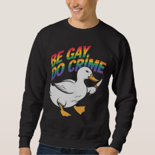 Sudadera Sé Gay Haz Crimen Ganso Divertido Arcoíris Orgullo