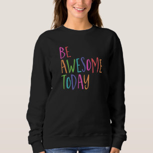Sudadera Sé Impresionante Hoy Gráfico Colorido Frase Inspir