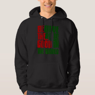 Sudadera Sé la buena creencia que todavía hay bueno en el m
