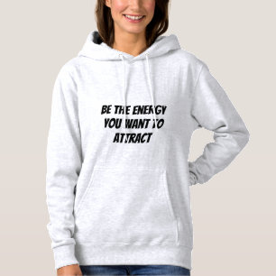Sudadera Sé la energía que quieres atraer a Hoodie
