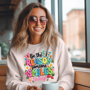 Sudadera Sé la razón por la que alguien sonríe