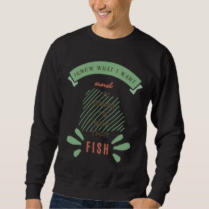 Sudadera Sé Lo Que Quiero Y Voy A Obtener Ese Fish Fi