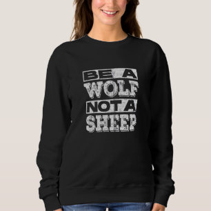 Sudadera Sé Lobo, No Una Oveja.