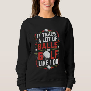 Sudadera Se necesita mucho valor para jugar golf como yo, g