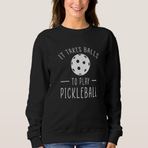Sudadera Se Necesitan Bolas Para Jugar Al Pickleball