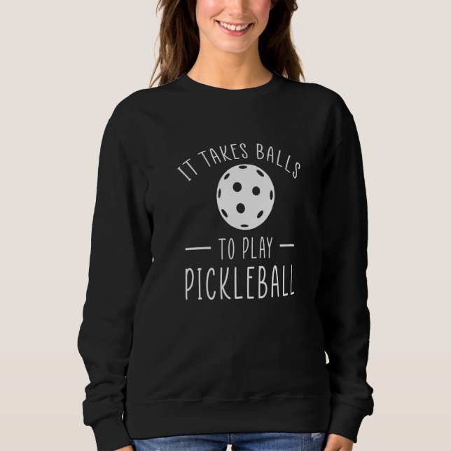 Sudadera Se Necesitan Bolas Para Jugar Al Pickleball (Anverso)