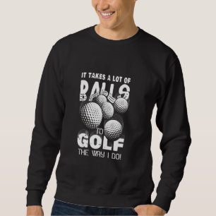 Sudadera Se Necesitan Muchas Bolas Para Golf De La Manera E