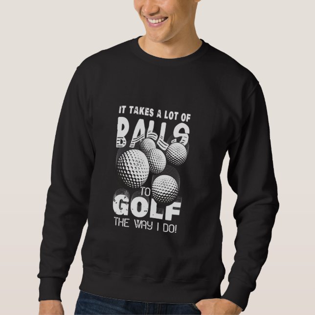 Sudadera Se Necesitan Muchas Bolas Para Golf De La Manera E (Anverso)