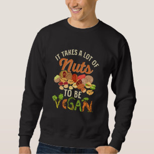Sudadera Se Necesitan Muchas Nueces Para Ser Veganism Veggi