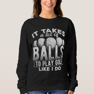 Sudadera Se necesitan muchas pelotas para jugar al golf com