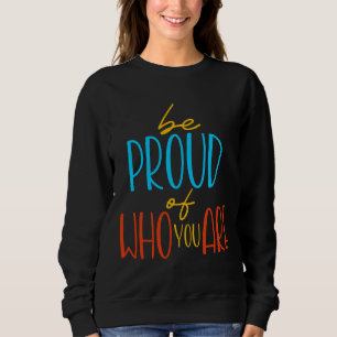 Sudadera Sé Orgulloso de Quién Eres
