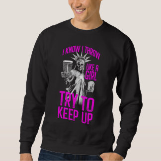 Sudadera Sé Que Arrojo Como Un Chica Intento Mantener La Go