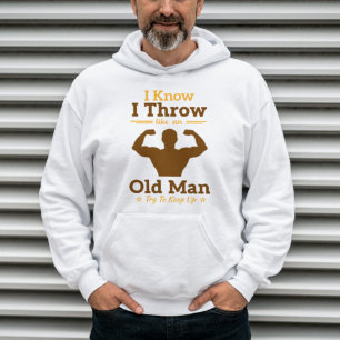 Sudadera Sé Que Arrojo Como Un Hombre Mayor Intenta Mantene
