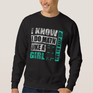 Sudadera Sé que hago matemáticas como una chica, trata de m