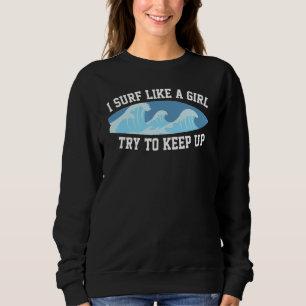 Sudadera Sé Que Hago Surf Como Un Chica Tratar De Manteners