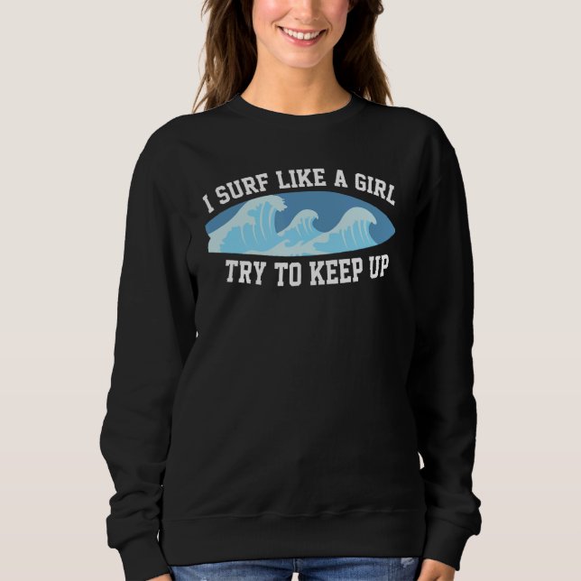 Sudadera Sé Que Hago Surf Como Un Chica Tratar De Manteners (Anverso)