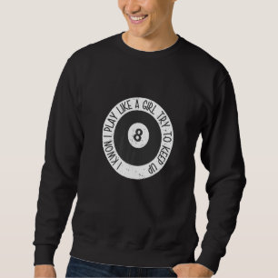 Sudadera Sé Que Juego Como Un Chica Billiard Para Billiard