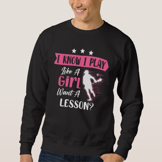 Sudadera Sé Que Juego Como Un Chica De Lacrosse (Anverso)