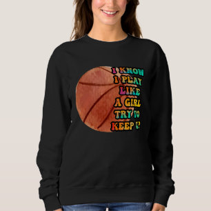 Sudadera Sé Que Juego Como Un Chica Intento Mantener El Bas