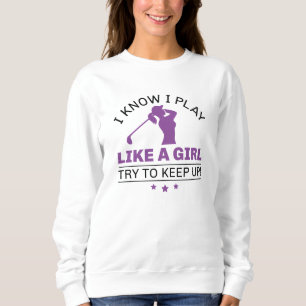 Sudadera Sé Que Juego Como Un Chica Intento Mantenerme Al D