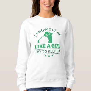 Sudadera Sé Que Juego Como Un Chica Intento Mantenerme Al D
