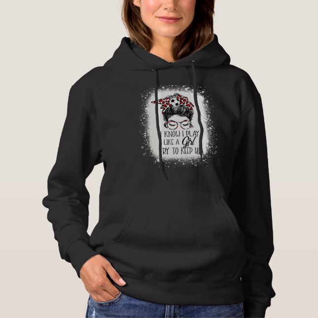 Sudadera Sé Que Juego Como Un Chica Intento Seguir Con El F (Anverso)