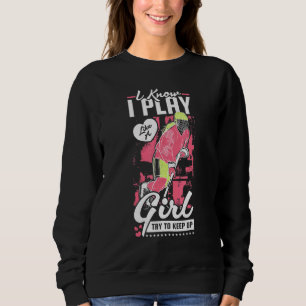 Sudadera Sé Que Juego Como Un Chica Intento Seguir Hockey