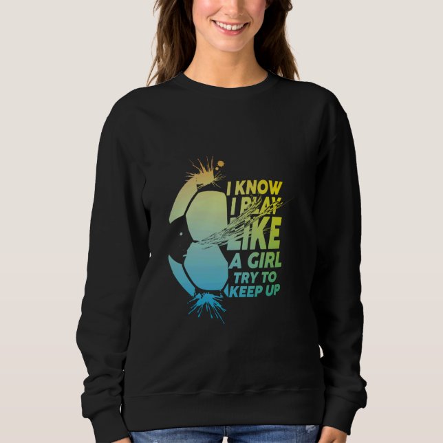 Sudadera Sé que juego como un chica trata de mantener a Fun (Anverso)