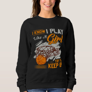 Sudadera Sé Que Juego Como Un Deporte De Baloncesto Chica