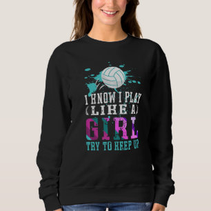 Sudadera Sé Que Juego Como Un Voleibol Chica Para Un Chica 