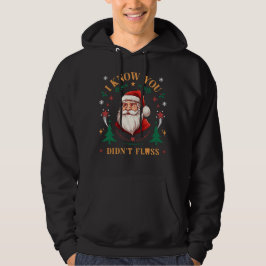 Sudadera Sé que no has fastidiado a Navidad con Santa Denti