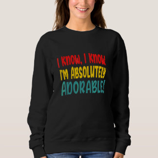 Sudadera Sé que sé que soy absolutamente adorable