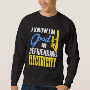 Sudadera Sé que soy bueno haciendo amistad con la electrici