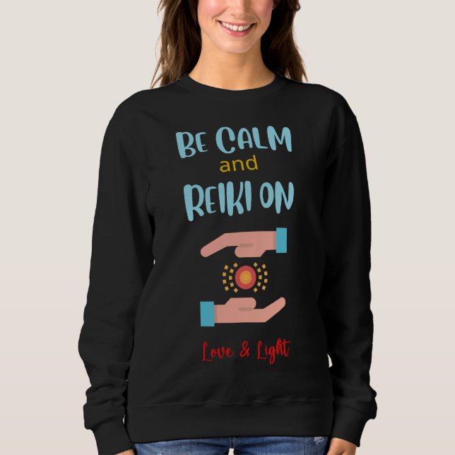 Sudadera Sé Tranquilo Y Reiki En Amor Amp Light (Anverso)