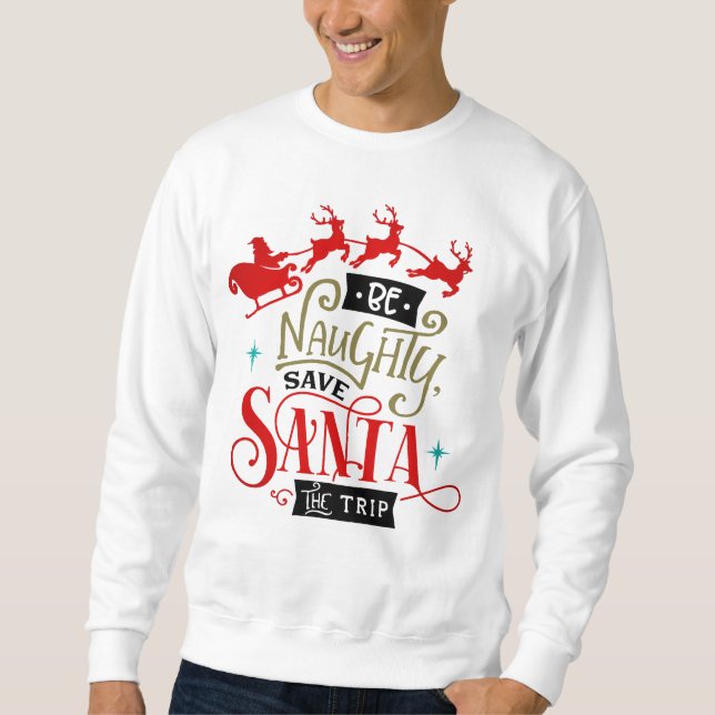 Sudadera Sé travieso salve a Santa el viaje Navidades graci (Anverso)