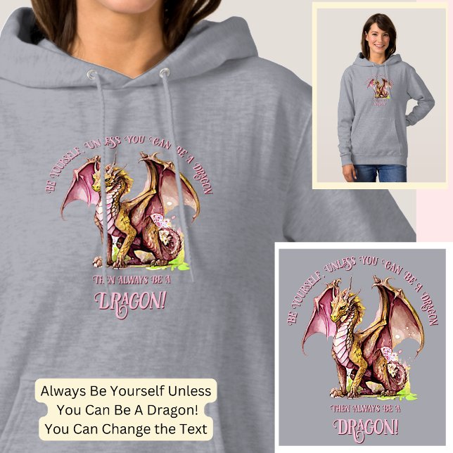 Sudadera ¡Sé Tú Mismo A Menos Que Puedas Ser Un Dragón! (Subido por el creador)