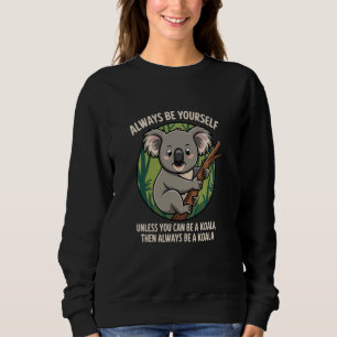 Sudadera Sé tú mismo un Koala, un divertido animal salvaje