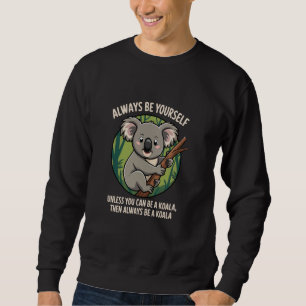 Sudadera Sé tú mismo un Koala, un divertido animal salvaje