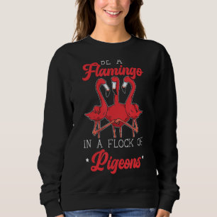 Sudadera Sé Un Flamingo En Una Manada De Pájaros Verano Fl