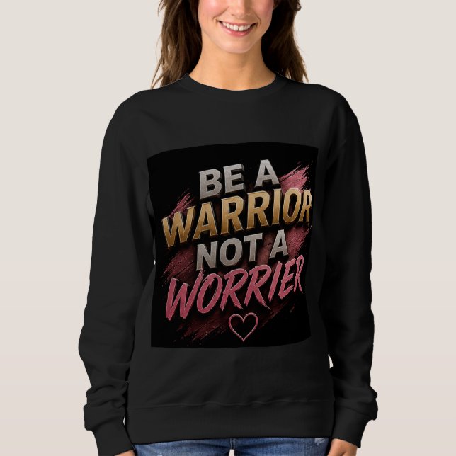 Sudadera 💗 Sé una guerrera, no una preocupada Mentalidad � (Anverso)