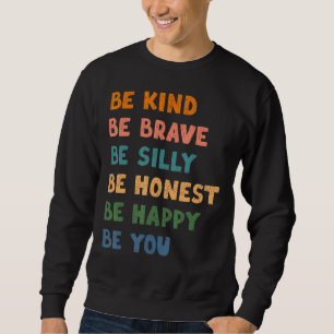 Sudadera Sé valiente, sé tonto, sé honesto, sé feliz, sé tú