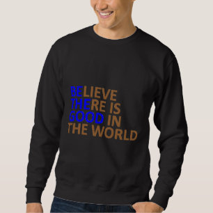 Sudadera Sea La Buena Creencia De Que Hay Bien En El Mundo