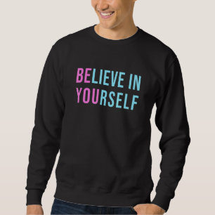 Sudadera SEA QUE USTED Cree En Sus Propios Chicas Inspirat