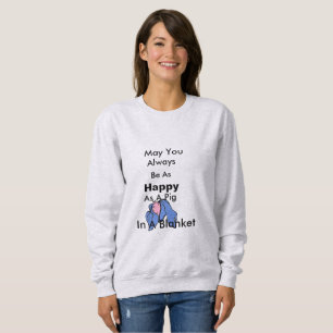 Sudadera Sea Tan Feliz Como El Cerdo En Una Manta