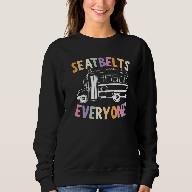 Sudadera Seatbelts Everyone School Bus Driver Skoolie Drive (Anverso)