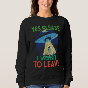 Sudadera Secuestro Alienígena Ovni Sí Por Favor Quiero Irme